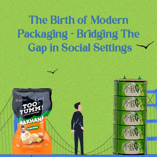 The Birth of Modern Packaging - Bridging The Gap in Social Settings